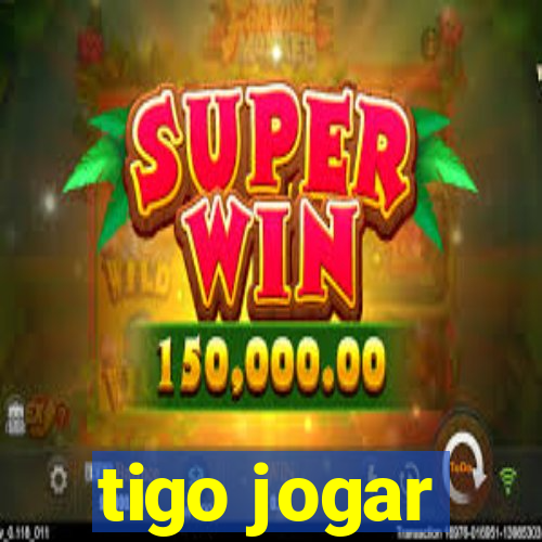 tigo jogar